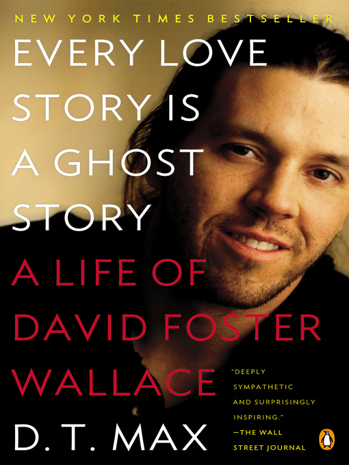 Title details for Every Love Story Is a Ghost Story by D. T. Max - Available